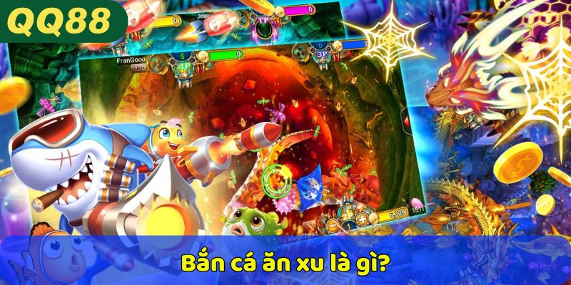 Bắn cá ăn xu là gì?