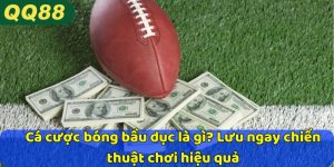 Cá cược bóng bầu dục là gì? Lưu ngay chiến thuật chơi hiệu quả
