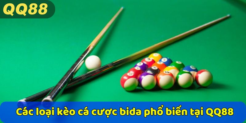 Các loại kèo cá cược bida phổ biến tại QQ88