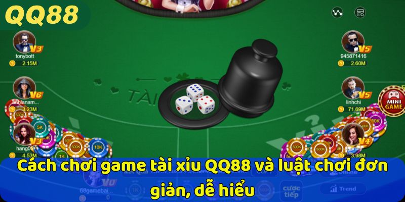 Cách chơi game tài xỉu QQ88 và luật chơi đơn giản, dễ hiểu