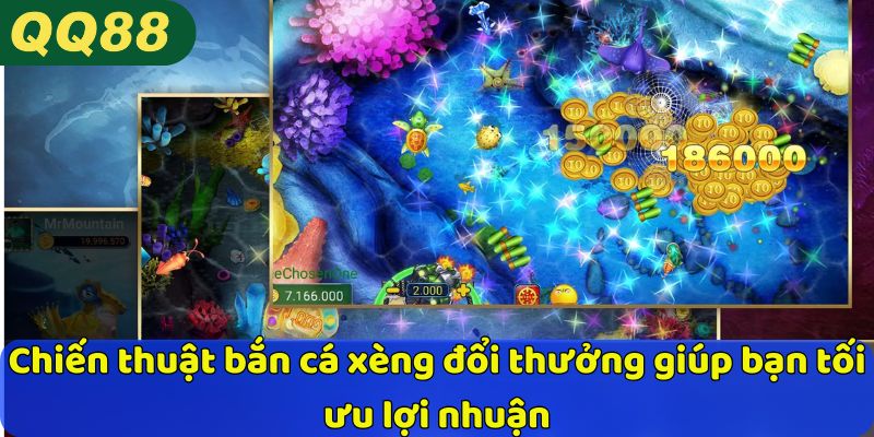 Chiến thuật bắn cá xèng đổi thưởng giúp bạn tối ưu lợi nhuận