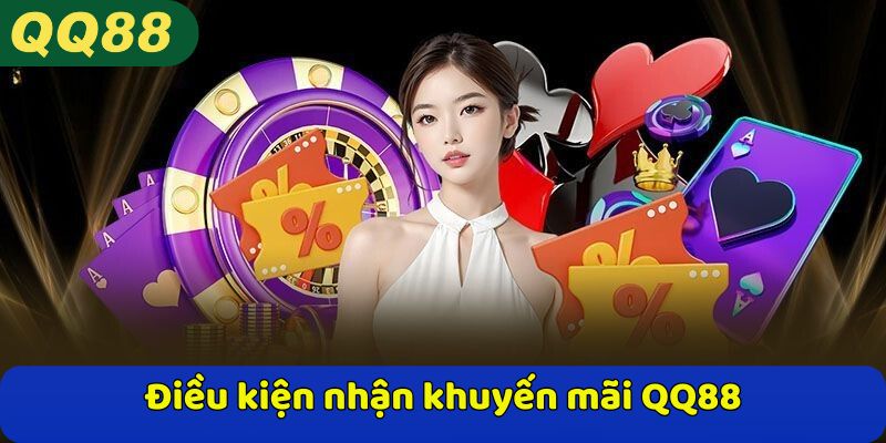 Điều kiện nhận khuyến mãi QQ88
