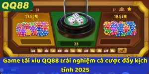 Game tài xỉu QQ88 trải nghiệm cá cược đầy kịch tính 2025