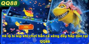 Hé lộ bí kíp khi chơi bắn cá xèng đầy hấp dẫn tại QQ88
