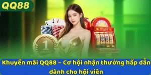 Khuyến mãi QQ88 – Cơ hội nhận thưởng hấp dẫn dành cho hội viên