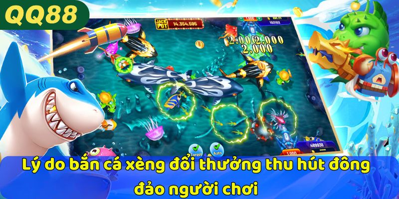 Lý do bắn cá xèng đổi thưởng thu hút đông đảo người chơi