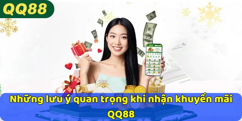 Những lưu ý quan trọng khi nhận khuyến mãi QQ88