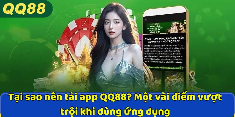 Tại sao nên tải app QQ88? Một vài điểm vượt trội khi dùng ứng dụng